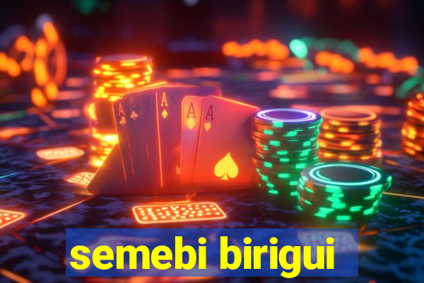 semebi birigui